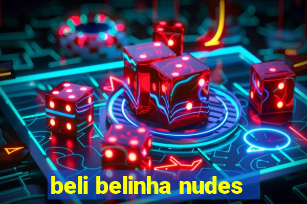 beli belinha nudes